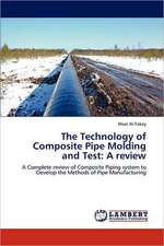 The Technology of Composite Pipe Molding and Test: A review