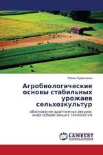 Agrobiologicheskie osnovy stabil'nykh urozhaev sel'khozkul'tur