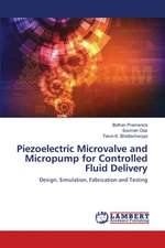 Piezoelectric Microvalve and Micropump for Controlled Fluid Delivery