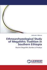 Ethnoarchaeological Study of Megalithic Tradition in Southern Ethiopia