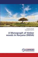 A Monograph of timber woods in Haryana (INDIA)