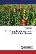 Eco-Friendly Management of Gladiolus Diseases