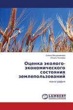 Otsenka ekologo-ekonomicheskogo sostoyaniya zemlepol'zovaniy