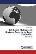 GIS-Based Multicriteria Decision Analysis for Land Evaluation