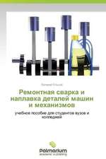 Remontnaya Svarka I Naplavka Detaley Mashin I Mekhanizmov: Opyt I Problemy Razvitiya