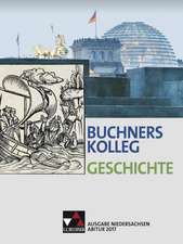 Buchners Kolleg Geschichte - Ausgabe Niedersachsen. Abitur 2017