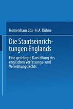 Die Staatseinrichtungen Englands: Eine gedrängte Darstellung des englischen Verfassungs- und Verwaltungsrechts