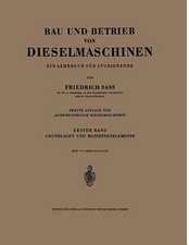 Bau und Betrieb von Dieselmaschinen: Ein Lehrbuch für Studierende. Erster Band: Grundlagen und Maschinenelemente