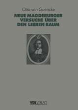 Otto Von Guerickes Neue (Sogenannte) Magdeburger Versuche über den Leeren Raum