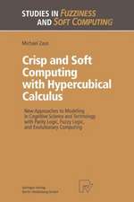 Crisp and Soft Computing with Hypercubical Calculus: New Approaches to Modeling in Cognitive Science and Technology with Parity Logic, Fuzzy Logic, and Evolutionary Computing