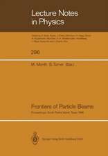 Frontiers of Particle Beams: Proceedings of a Topical Course, Held by the Joint US-CERN School on Particle Accelerators at South Padre Island, Texas, October 23–29, 1986