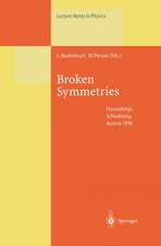 Broken Symmetries: Proceedings of the 37. Internationale Universitätswochen für Kern- und Teilchenphysik, Schladming, Austria, February 28–March 7, 1998