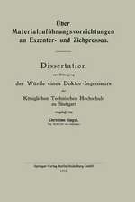 Über Materialzuführungsvorrichtungen an Exzenter- und Ziehpressen: Dissertation zur Erlangung der Würde eines Doktor-Ingenieurs der Königlichen Technischen Hochschule zu Stuttgart