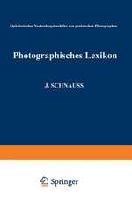 Photographisches Lexikon: Alphabetisches Nachschlagebuch für den praktischen Photographen