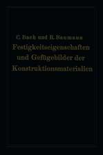 Festigkeitseigenschaften und Gefügebilder der Konstruktionsmaterialien