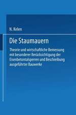 Die Staumauern: Theorie und wirtschaftlichste Bemessung mit besonderer Berücksichtigung der Eisenbetontalsperren und Beschreibung ausgeführter Bauwerke