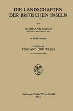 Die Landschaften der Britischen Inseln: Erster Band England und Wales