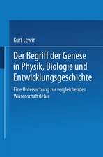 Der Begriff der Genese in Physik, Biologie und Entwicklungsgeschichte