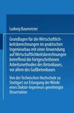 Grundlagen für die Wirtschaftlichkeitsberechnungen im praktischen Ingenieurbau mit einer Anwendung auf Wirtschaftlichkeitsberechnungen betreffend die fortgeschrittenen Arbeitsmethoden des Betonbaues, vor allem des Gußbetonbaues: Von der Technischen Hochschule zu Stuttgart zur Erlangung der Würde eines Doktor-Ingenieurs genehmigte Dissertation