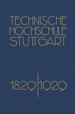 Festschrift der Technischen Hochschule Stuttgart: Zur Vollendung ihres Ersten Jahrhunderts 1829–1929