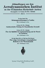 Strömungserscheinungen in Ventilen/Gastheoretische Deutung der Reynoldsschen Kennzahl/Über die Stabilität der Laminarströmung und die Theorie der Turbulenz/Über einige Anwendungen nomographischer Methoden in der Thermodynamik