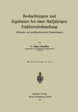 Beobachtungen und Ergebnisse bei einer fünfjährigen Frakturenbehandlung (Klinische und unfallmedizinische Feststellungen)