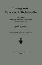 Zwanzig Jahre Fortschritte in Explosivstoffen: Vier Vorträge gehalten in der Royal Society of Arts in London November/Dezember 1908