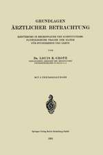 Grundlagen Ärztlicher Betrachtung: Einführung in Begriffliche und Konstitutions-Pathologiesche Fragen der Klinik für Studierende und Ärzte