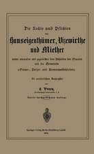 Die Rechte und Pflichten der Hauseigenthümer, Vizewirthe und Miether unter einander und gegenüber den Behörden des Staats und der Gemeinde: Steuer-, Polizei- und Kommunalbehörden