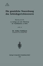 Die gesetzliche Neuordnung des Schiedsgerichtswesens: Denkschrift im Auftrage und unter Mitwirkung der Handelskammer zu Berlin