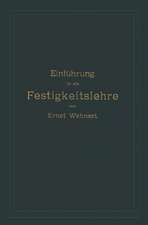 Einführung in die Festigkeitslehre nebst Aufgaben aus dem Maschinenbau und der Baukonstruktion: Ein Lehrbuch für Maschinenbauschulen und andere technische Lehranstalten sowie zum Selbstunterricht und für die Praxis