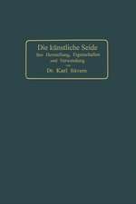 Die künstliche Seide: Ihre Herstellung, Eigenschaften und Verwendung