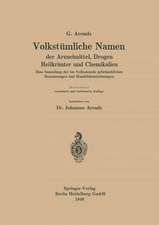 Volkstümliche Namen der Arzneimittel, Drogen Heilkräuter und Chemikalien: Eine Sammlung der im Volksmunde gebräuchlichen Benennungen und Handelsbezeichnungen