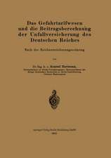 Das Gefahrtarifwesen und die Beitragsberechnung der Unfallversicherung des Deutschen Reiches: Nach der Reichsversicherungsordnung