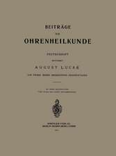 Beiträge zur Ohrenheilkunde: Festschrift Gewidmet August Lucae zur Feier seines Siebzigsten Geburtstages