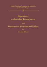 Dispersionen synthetischer Hochpolymerer: Teil I Eigenschaften, Herstellung und Prüfung