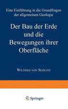 Der Bau der Erde und die Bewegungen ihrer Oberfläche: Eine Einführung in die Grundfragen der allgemeinen Geologie