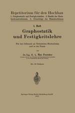 Graphostatik und Festigkeitslehre: Für den Gebrauch an Technischen Hochschulen und in der Praxis