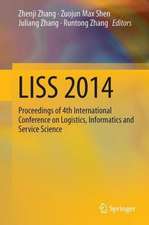 LISS 2014: Proceedings of 4th International Conference on Logistics, Informatics and Service Science