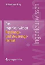 Das Ingenieurwissen: Regelungs- und Steuerungstechnik