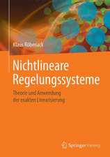 Nichtlineare Regelungssysteme: Theorie und Anwendung der exakten Linearisierung