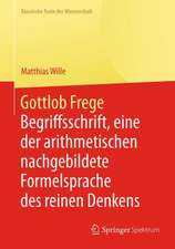 Gottlob Frege: Begriffsschrift, eine der arithmetischen nachgebildete Formelsprache des reinen Denkens