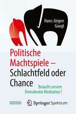 Politische Machtspiele - Schlachtfeld oder Chance: Braucht unsere Demokratie Mediation?