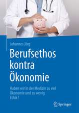 Berufsethos kontra Ökonomie: Haben wir in der Medizin zu viel Ökonomie und zu wenig Ethik?