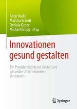 Innovationen gesund gestalten: Ein Praxisleitfaden zur Gestaltung gesunder Unternehmensstrukturen