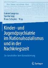 Kinder- und Jugendpsychiatrie im Nationalsozialismus und in der Nachkriegszeit: Zur Geschichte ihrer Konsolidierung