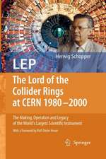 LEP - The Lord of the Collider Rings at CERN 1980-2000: The Making, Operation and Legacy of the World's Largest Scientific Instrument