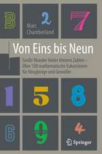 Von Eins bis Neun - Große Wunder hinter kleinen Zahlen: Über 100 mathematische Exkursionen für Neugierige und Genießer