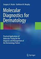 Molecular Diagnostics for Dermatology: Practical Applications of Molecular Testing for the Diagnosis and Management of the Dermatology Patient