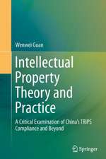 Intellectual Property Theory and Practice: A Critical Examination of China’s TRIPS Compliance and Beyond